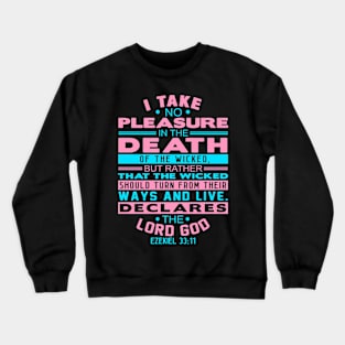 I Take No Pleasure In The Death Of The Wicked. Ezekiel 33:11 Crewneck Sweatshirt